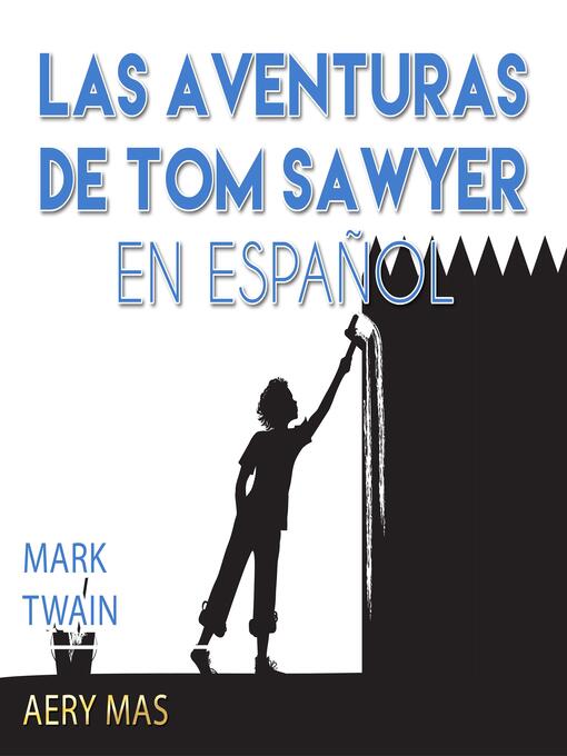 Title details for Las Aventuras de Tom Sawyer en Español by Mark Twain - Available